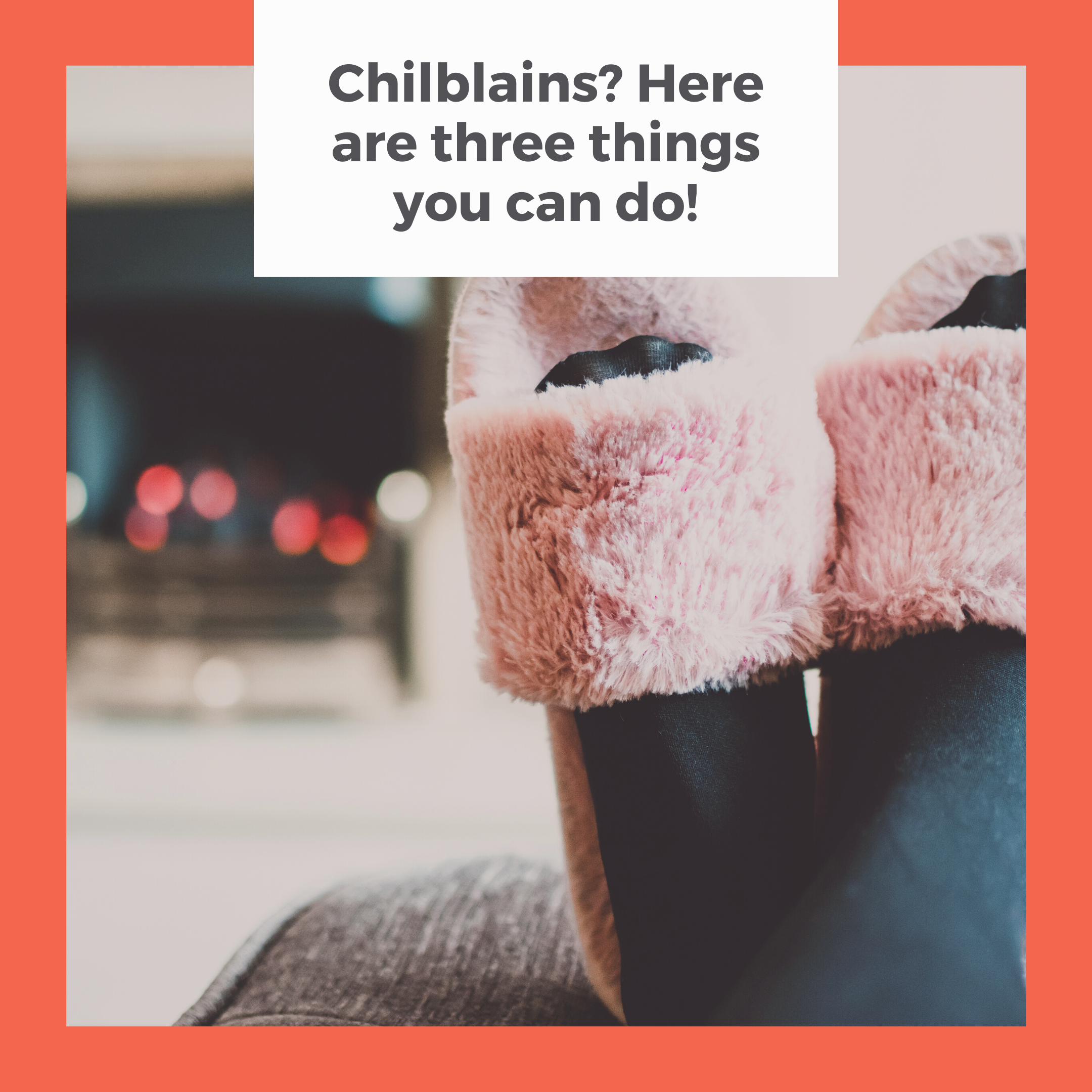 Chilblains? Here are three things you can do